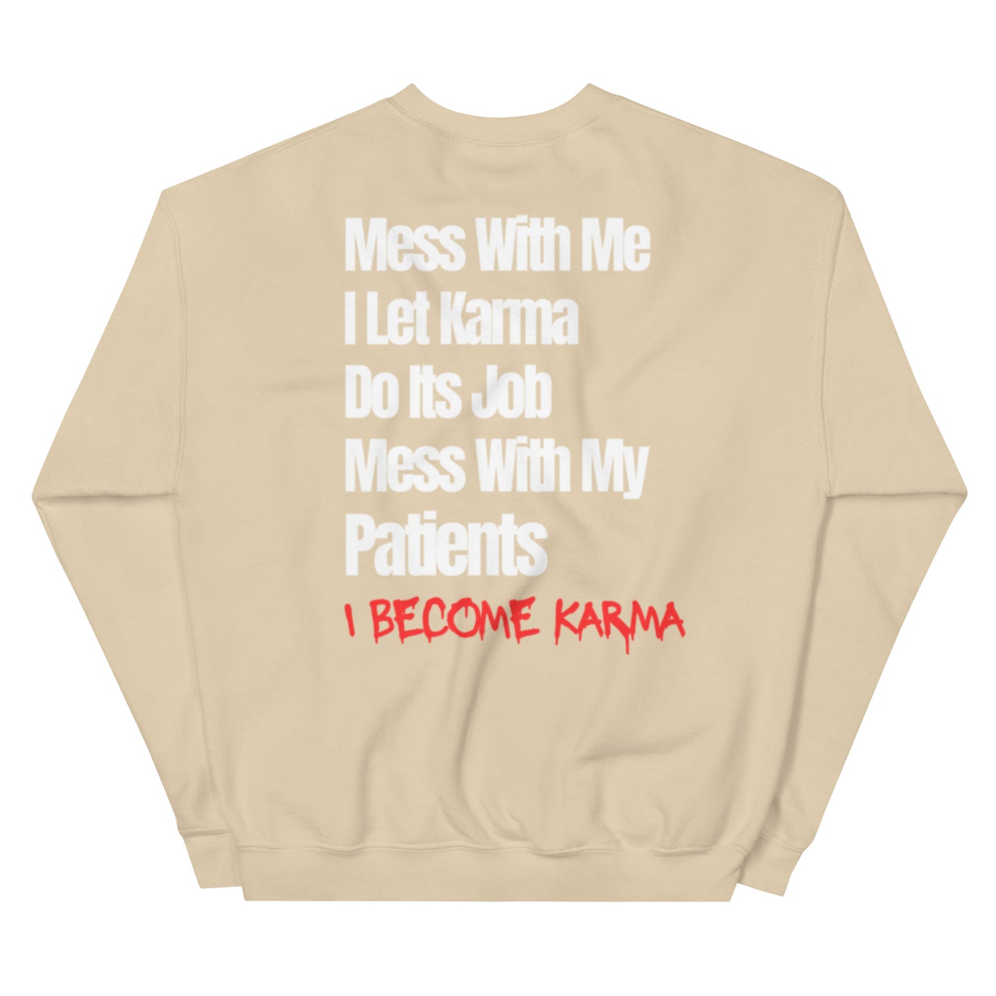 Combat Medic Mess With Me, I Let Karma Do Its Job. Mess With My Patients, I Become Karma Unisex Sweatshirt